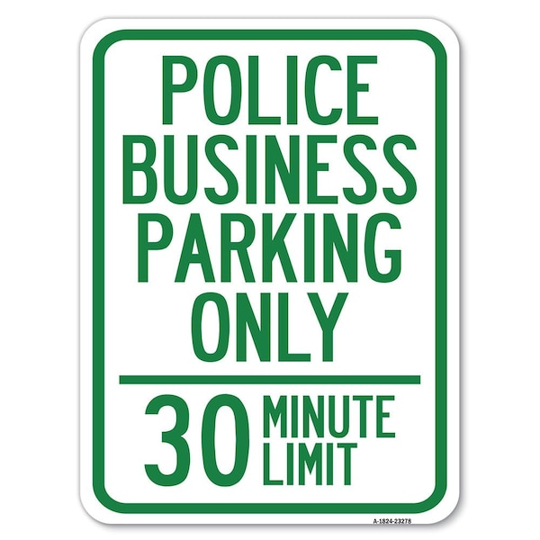 Signmission Police Business Parking 30 Minute Limit Heavy-Gauge Alum Rust Proof Parking, 18" x 24", A-1824-23278 A-1824-23278 - main